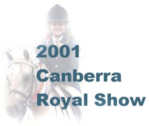 Click for link to
Canberra Royal Show 
22-25 February 2001